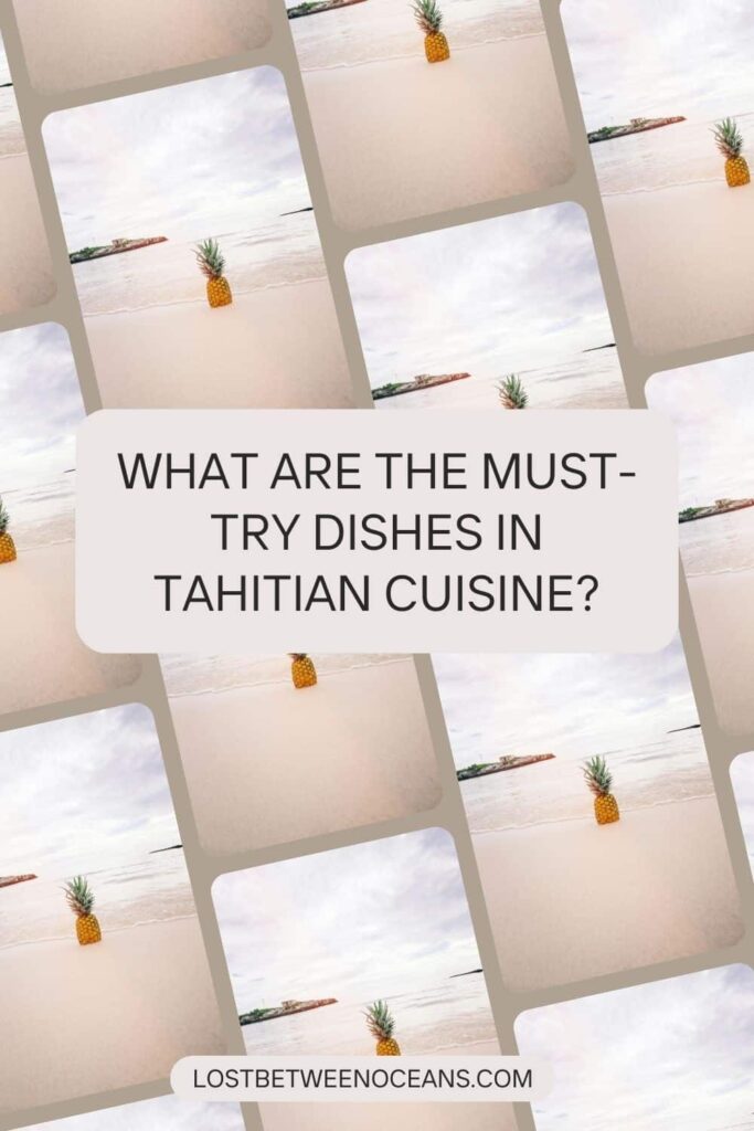 Tahitian Cuisine: What to Expect in 2026 (+FAQ)? 2 Pinterest picture from Lost Between Oceans